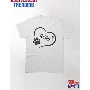 Sushi Pet Dog Or Cat Name In A Heart With Paw Great Gift For Owners Tshirt